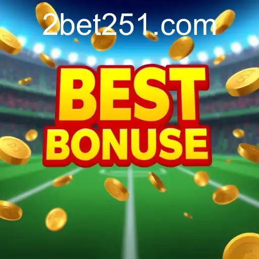 Exploring the 'Best Bonuses' at bet251: A Gateway to Enhanced Betting